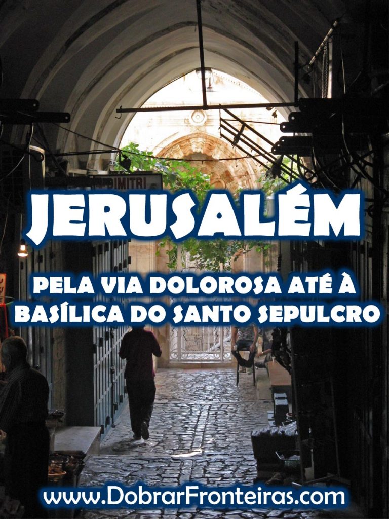 Jerusalém: Via Dolorosa e Santo Sepulcro