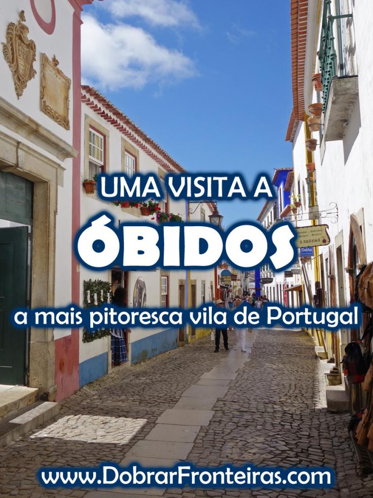 Óbidos: visitar a mais bela vila de Portugal